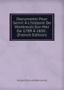 Documents Pour Servir A L.histoire De Montreuil-Sur-Mer De 1789 A 1830 . (French Edition) - Georges Émile Amédée Lhomel