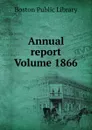 Annual report Volume 1866 - Boston Public Library