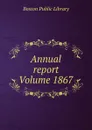 Annual report Volume 1867 - Boston Public Library