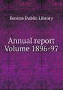 Annual report Volume 1896-97 - Boston Public Library
