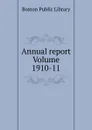 Annual report Volume 1910-11 - Boston Public Library