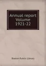 Annual report Volume 1921-22 - Boston Public Library
