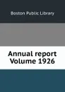 Annual report Volume 1926 - Boston Public Library