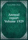 Annual report Volume 1929 - Boston Public Library
