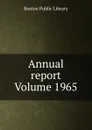 Annual report Volume 1965 - Boston Public Library