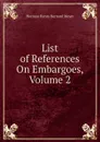 List of References On Embargoes, Volume 2 - Herman H. B. Meyer