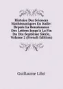 Histoire Des Sciences Mathematiques En Italie: Depuis La Renaissance Des Lettres Jusqu.a La Fin Du Dix-Septieme Siecle, Volume 2 (French Edition) - Guillaume Libri