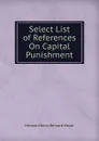 Select List of References On Capital Punishment - Herman H. B. Meyer