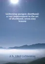 Lichtentag paragon shorthand; a vast improvement in the art of shorthand; seven easy lessons - A b. 1868 Lichtentag