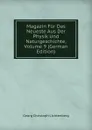 Magazin Fur Das Neueste Aus Der Physik Und Naturgeschichte, Volume 9 (German Edition) - Georg Christoph Lichtenberg