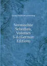 Vermischte Schriften, Volumes 5-6 (German Edition) - Georg Christoph Lichtenberg