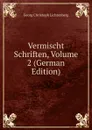 Vermischt Schriften, Volume 2 (German Edition) - Georg Christoph Lichtenberg