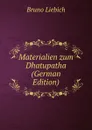 Materialien zum Dhatupatha (German Edition) - Bruno Liebich