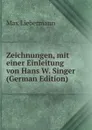 Zeichnungen, mit einer Einleitung von Hans W. Singer (German Edition) - Max Liebermann