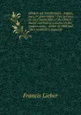 What is our Constitution,--league, pact, or government. Two lectures on the Constitution of the United States concluding a course on the modern state, . winter of 1860 and 1861, to which is appende - Francis Lieber