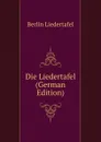 Die Liedertafel (German Edition) - Berlin Liedertafel