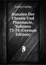 Annalen Der Chemie Und Pharmacie, Volumes 73-74 (German Edition) - Liebig Justus