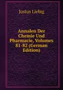Annalen Der Chemie Und Pharmacie, Volumes 81-82 (German Edition) - Liebig Justus