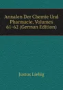 Annalen Der Chemie Und Pharmacie, Volumes 61-62 (German Edition) - Liebig Justus