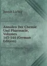 Annalen Der Chemie Und Pharmacie, Volumes 143-144 (German Edition) - Liebig Justus