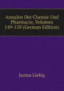 Annalen Der Chemie Und Pharmacie, Volumes 149-150 (German Edition) - Liebig Justus