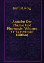 Annalen Der Chemie Und Pharmacie, Volumes 41-42 (German Edition) - Liebig Justus