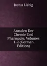 Annalen Der Chemie Und Pharmacie, Volumes 1-2 (German Edition) - Liebig Justus