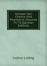 Annalen Der Chemie Und Pharmacie, Volumes 75-76 (German Edition) - Liebig Justus