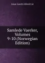Samlede Vaerker, Volumes 9-10 (Norwegian Edition) - Jonas Lauritz Idemil Lie