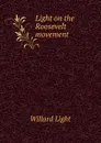 Light on the Roosevelt movement - Willard Light