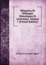 Memoires Et Melanges Historiques Et Litteraires, Volume 1 (French Edition) - Charles Joseph Ligne