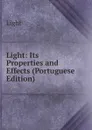 Light: Its Properties and Effects (Portuguese Edition) - Light
