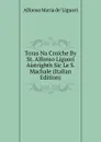 Toras Na Croiche By St. Alfonso Liguori Aistrighth Sic Le S. Machale (Italian Edition) - Alfonso Maria de Liguori