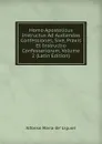 Homo Apostolicus Instructus Ad Audiendas Confessiones, Sive, Praxis Et Instructio Confessariorum, Volume 2 (Latin Edition) - Alfonso Maria de Liguori