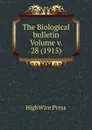 The Biological bulletin Volume v. 28 (1915) - HighWire Press