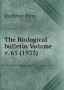 The Biological bulletin Volume v. 65 (1933) - HighWire Press