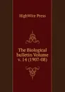 The Biological bulletin Volume v. 14 (1907-08) - HighWire Press