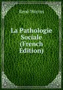 La Pathologie Sociale (French Edition) - René Worms