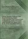 Chinas Handel, Industri Och Statsforfattning, Jemte Underrattelser Om Chinesernes Folkbildning, Seder Och Bruk, Samt Notiser Am Japan, Siam M. Fl. Orter (Swedish Edition) - Carl Fredrik Liljevalch