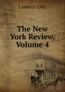 The New York Review, Volume 4 - Lambert Lilly