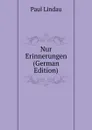 Nur Erinnerungen (German Edition) - Paul Lindau
