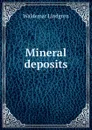 Mineral deposits - Waldemar Lindgren