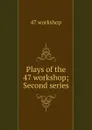 Plays of the 47 workshop; Second series - 47 workshop