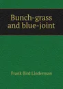 Bunch-grass and blue-joint - Frank Bird Linderman