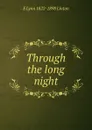 Through the long night - E Lynn 1822-1898 Linton