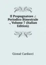 Il Propugnatore .: Periodico Bimestrale ., Volume 7 (Italian Edition) - Giosuè Carducci
