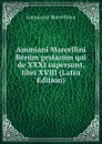 Ammiani Marcellini Rerum gestarum qui de XXXI supersunt, libri XVIII (Latin Edition) - Ammianus Marcellinus