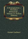 Il Propugnatore .: Periodico Bimestrale ., Volume 21 (Italian Edition) - Giosuè Carducci