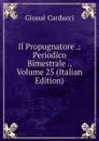Il Propugnatore .: Periodico Bimestrale ., Volume 25 (Italian Edition) - Giosuè Carducci
