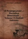 Il Propugnatore .: Periodico Bimestrale ., Volume 8 (Italian Edition) - Giosuè Carducci